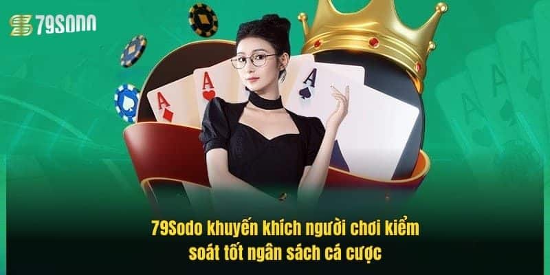Chơi Có Trách Nhiệm 79Sodo – Bí Quyết Kiểm Soát Cuộc Chơi 3 79sodo-khuyen-khich-nguoi-choi-kiem-soat-tot-ngan-sach-ca-cuoc