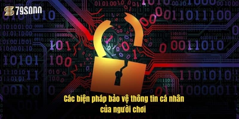 Chính Sách Bảo Mật 79Sodo – An Toàn Dữ Liệu Người Chơi 2 cac-bien-phap-bao-ve-thong-tin-ca-nhan-cua-nguoi-choi-