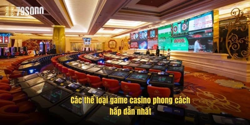 Game Casino Phong Cách – Chơi Sang, Thắng Lớn Tại 79Sodo 2 cac-the-loai-game-casino-phong-cach-hap-dan-nhat