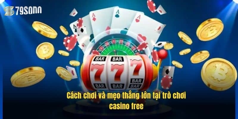 Trò Chơi Casino Miễn Phí – Trải Nghiệm Giải Trí Đỉnh Cao 4 cach-choi-va-meo-thang-lon-tai-tro-choi-casino-free