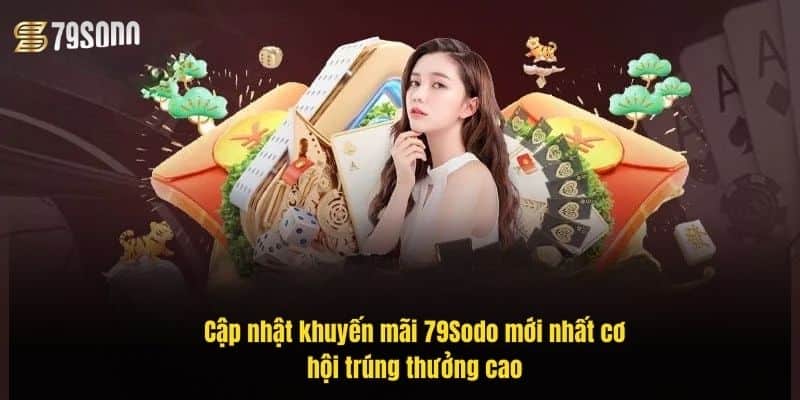 Khuyến Mãi 79Sodo Đỉnh Cao - Ưu Đãi Hấp Dẫn Mỗi Ngày 4 cap-nhat-khuyen-mai-79sodo-moi-nhat-co-hoi-trung-thuong-cao