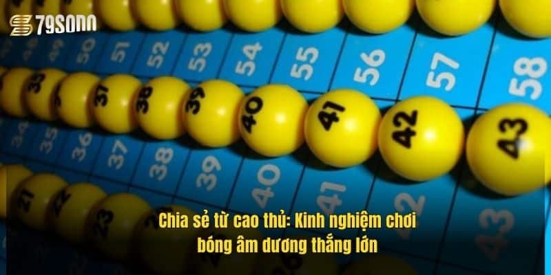 Bóng Âm Dương Lô Đề – Bí Kíp Soi Cầu Chuẩn Tại 79Sodo 4 chia-se-tu-cao-thu-kinh-nghiem-choi-bong-am-duong-thang-lon