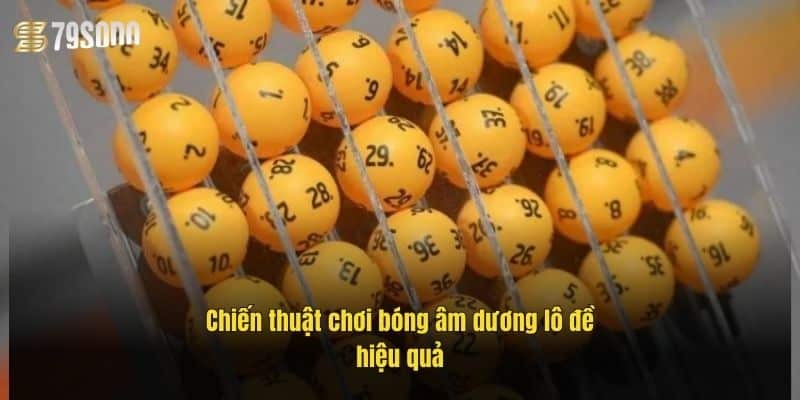 Bóng Âm Dương Lô Đề – Bí Kíp Soi Cầu Chuẩn Tại 79Sodo 3 chien-thuat-choi-bong-am-duong-lo-de-hieu-qua