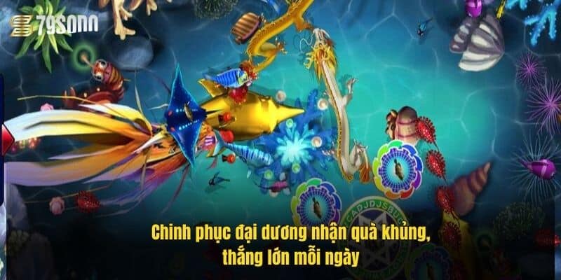 Bắn Cá 79Sodo - Săn Thưởng Cực Đã, Đổi Quà Siêu Khủng 4 chinh-phuc-dai-duong-nhan-qua-khung-thang-lon-moi-ngay