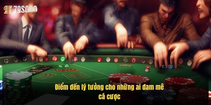 Casino 79Sodo - Thiên Đường Cá Cược Đỉnh Cao Cho Người Chơi 5 diem-den-ly-tuong-cho-nhung-ai-dam-me-ca-cuoc (2)