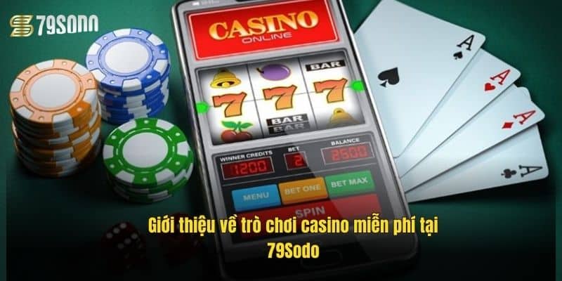 Trò Chơi Casino Miễn Phí – Trải Nghiệm Giải Trí Đỉnh Cao 2 gioi-thieu-ve-tro-choi-casino-mien-phi-tai-79sodo