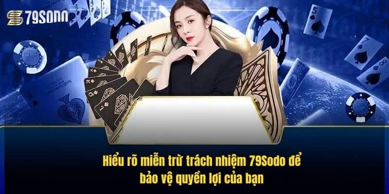 Miễn Trừ Trách Nhiệm 79Sodo – Điều Quan Trọng Người Chơi Cần Biết 4 hieu-ro-mien-tru-trach-nhiem-79sodo-de-bao-ve-quyen-loi-cua-ban
