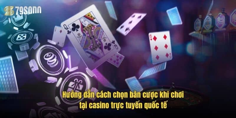 Casino Trực Tuyến Quốc Tế 79Sodo – Đỉnh Cao Giải Trí 3 huong-dan-cach-chon-ban-cuoc-khi-choi-tai-casino-truc-tuyen-quoc-te