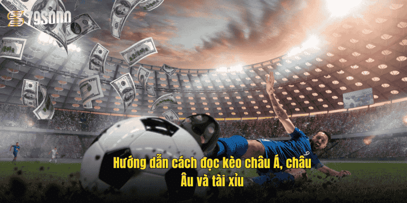 Cách Cá Độ Bóng Đá Tài Xỉu 79Sodo – Bí Kíp Thắng Lớn 2 huong-dan-cach-doc-keo-chau-a-chau-au-va-tai-xiu