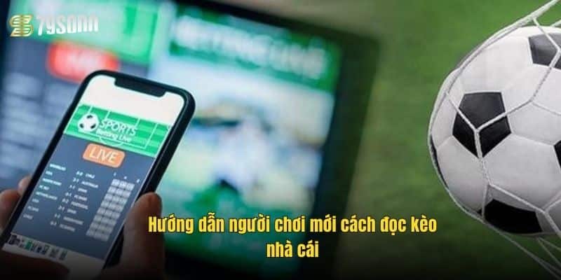 Tỷ Lệ Kèo Nhà Cái 79Sodo – Cập Nhật Chuẩn, Soi Kèo Hay 2 huong-dan-nguoi-choi-moi-cach-doc-keo-nha-cai