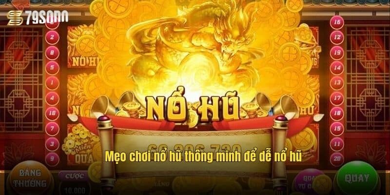 Mẹo Chơi Nổ Hũ 79Sodo – Bí Kíp Săn Jackpot Cực Dễ 2 meo-choi-no-hu-thong-minh-de-de-no-hu