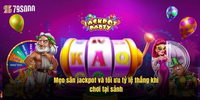 Jackpot Casino – Cơ Hội Đổi Đời Với Giải Thưởng Khủng 4 meo-san-jackpot-va-toi-uu-ty-le-thang-khi-choi-tai-sanh