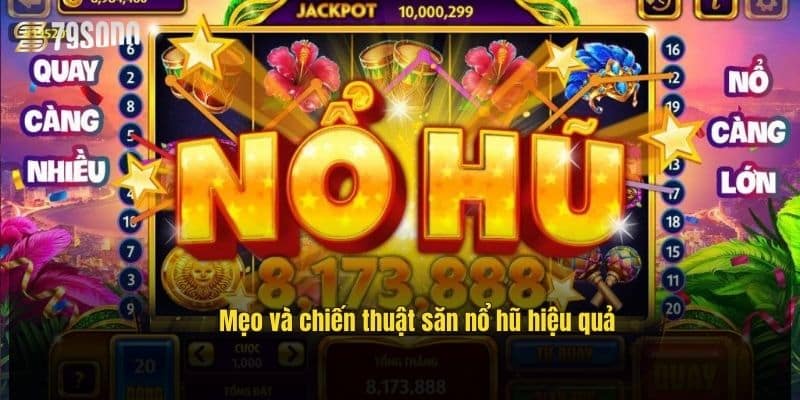 Nổ Hũ Xèng 79Sodo – Săn Thưởng Cực Đã, Chơi Là Mê 3 meo-va-chien-thuat-san-no-hu-hieu-qua