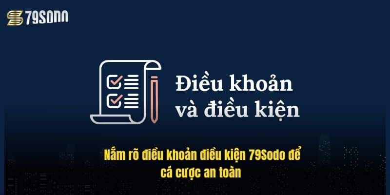 Điều Khoản Điều Kiện 79Sodo – Hiểu Rõ Quy Định Cá Cược 1 nam-ro-dieu-khoan-dieu-kien-79sodo-de-ca-cuoc-an-toan-