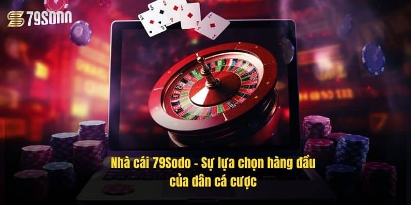 79Sodo - Trang chủ nhà cái xổ số 79sodo hàng đầu tại Châu Á 215 Nhà cái 79Sodo – Sự lựa chọn hàng đầu của dân cá cược