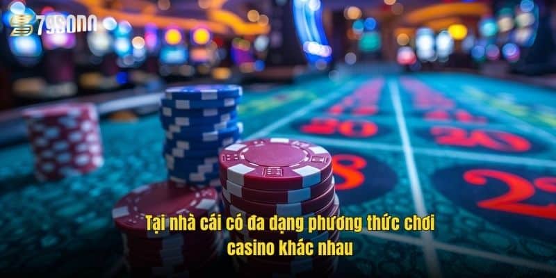 Phương Thức Chơi Casino 79Sodo – Bí Quyết Thắng Lớn 3 tai-nha-cai-co-da-dang-phuong-thuc-choi-casino-khac-nhau