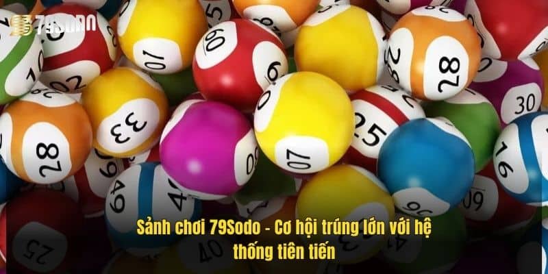 Xổ Số 79Sodo – Sảnh Chơi Đỉnh Cao Với Hệ Thống Hiện Đại 3 sanh-choi-79sodo-–-co-hoi-trung-lon-voi-he-thong-tien-tien