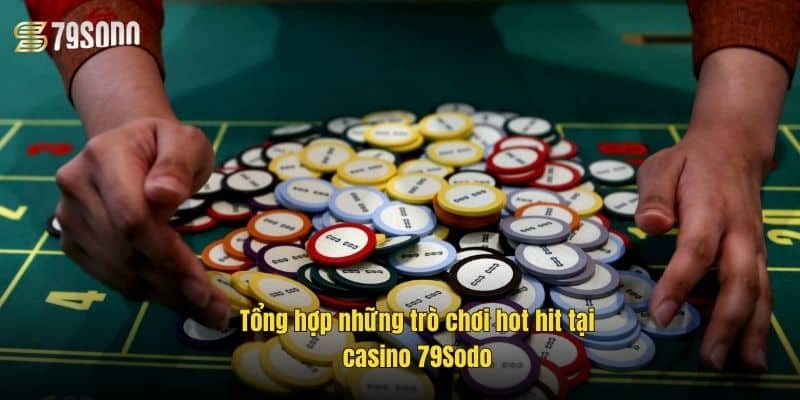 Casino Trực Tuyến Quốc Tế 79Sodo – Đỉnh Cao Giải Trí 2 tong-hop-nhung-tro-choi-hot-hit-tai-casino-79sodo