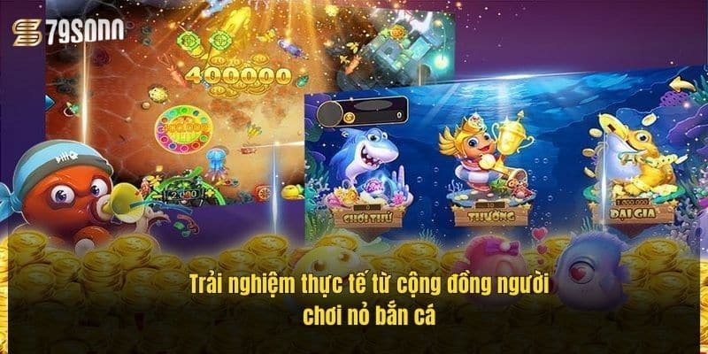 Nỏ Bắn Cá 79Sodo – Săn Cá Cực Đỉnh, Rinh Thưởng Cực To 4 trai-nghiem-thuc-te-tu-cong-dong-nguoi-choi-no-ban-ca