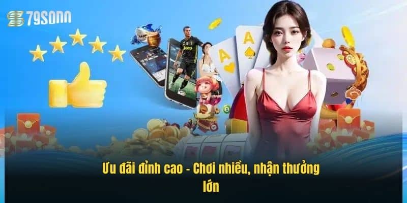 Khuyến Mãi 79Sodo Đỉnh Cao - Ưu Đãi Hấp Dẫn Mỗi Ngày 2 uu-dai-dinh-cao-–-choi-nhieu-nhan-thuong-lon