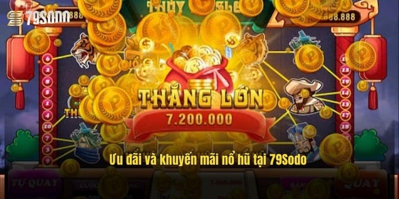 Nổ Hũ Xèng 79Sodo – Săn Thưởng Cực Đã, Chơi Là Mê 4 uu-dai-va-khuyen-mai-no-hu-tai-79sodo